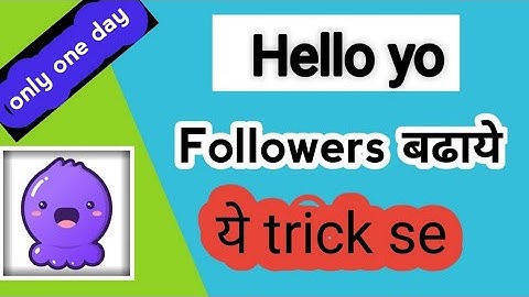 HELLO YO me fans kaise badhaye🤗 || how to get followers in hello yo||🥵 2022 newtrick ||apk ji
