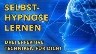 Selbsthypnose lernen - drei effektive Techniken