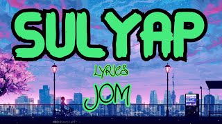 SULYAP (LYRICS) - JOM