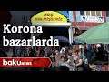Şəki bazarından sonra paytaxt bazarlarında vəziyyət - Baku TV