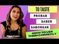 TO TASTE (probar, saber, saborear) HOW to use them