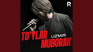 To'ylar muborak - Uzmir