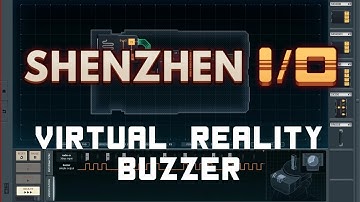 SHENZHEN I/O - Virtual Reality Buzzer - Solution