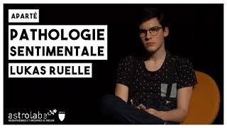 Pathologie Sentimentale - Lukas Ruelle - Aparté de Qualimera Prod