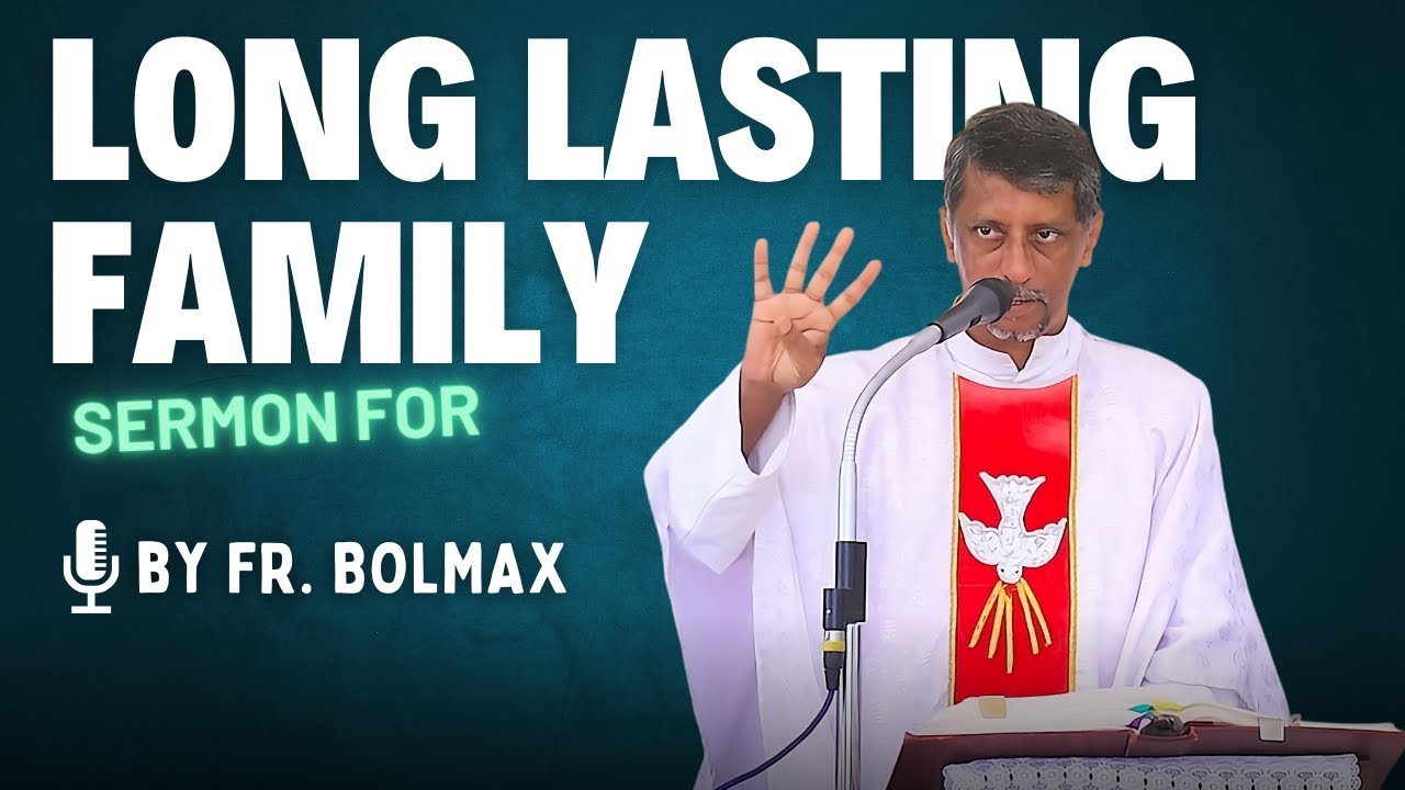 Sermon - Long Lasting FAMILY - Fr. Bolmax Pereira