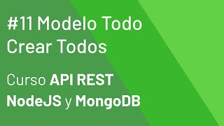 Modelo TODO y Ruta Crear Todo #11 - Curso NodeJS y MongoDB
