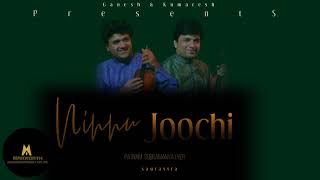 Ninnu Joochi - Saurashtra - Ganesh & Kumaresh