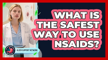 What Is The Safest Way To Use NSAIDs? - Ulcer Support Network