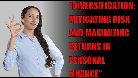 what is Diversification [ Mitigating Risk and Maximizing Returns in Personal Finance]