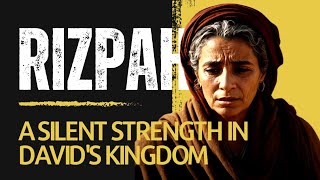 RIZPAH: STILLE KRACHT IN HET KONINKRIJK VAN DAVID