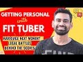 Getting Personal with Fit Tuber | Legal Battles, Marriage Next Month?, Behind the Scenes etc | Q&A