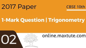 CBSE 10th Maths Board Paper 2017 Solution | 1-Mark Question #2 | Trigonometry