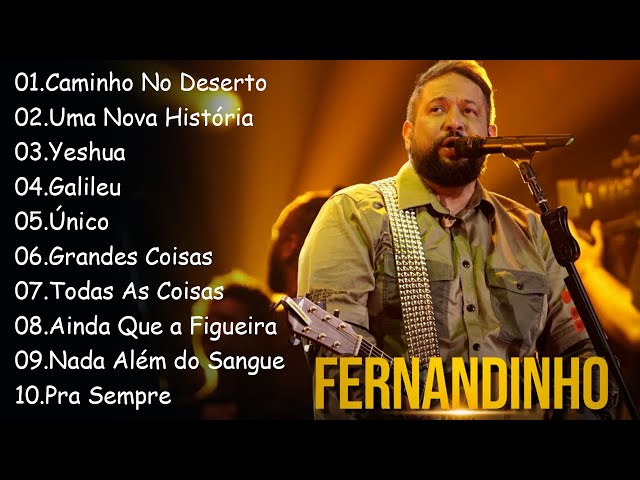 Caminho No Deserto , Uma Nova Historia,.. FERNANDINHO || Os 10 hinos gospel mais ouvidos de 2024 class=