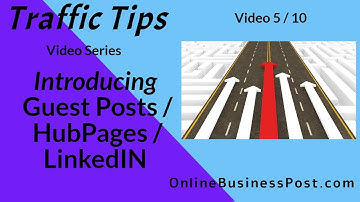 Traffic Tips 5 : Guest Posts / HubPages / LinkedIN