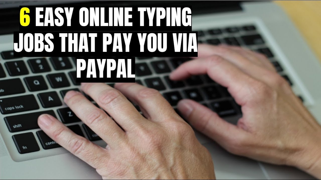 6 Easy Online Typing Jobs That Pay You Via PayPal YouTube