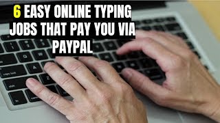 6 Easy Online Typing Jobs That Pay You via PayPal