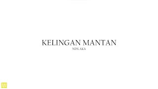 LIRIK LAGU NDX AKA - KELINGAN MANTAN