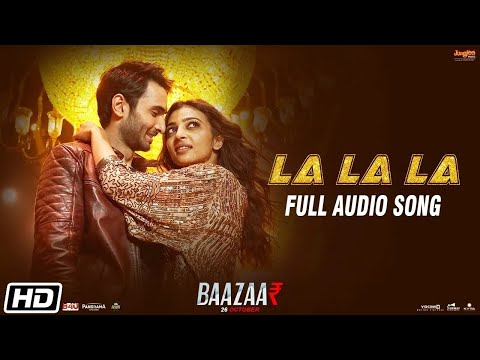 La La La | Baazaar | Full Audio Song | Neha Kakkar | Bilal Saeed | Saif Ali Khan, Rohan M, Radhika A