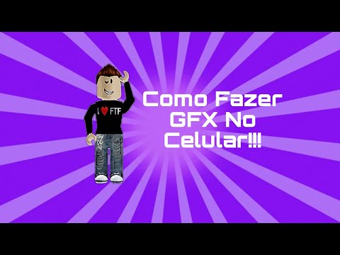 Como fazer GFX pelo celular!!!