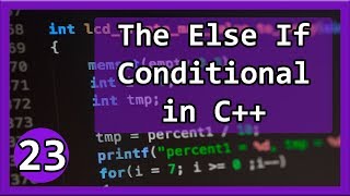 C++ Tutorial #23 - The Else If Conditional