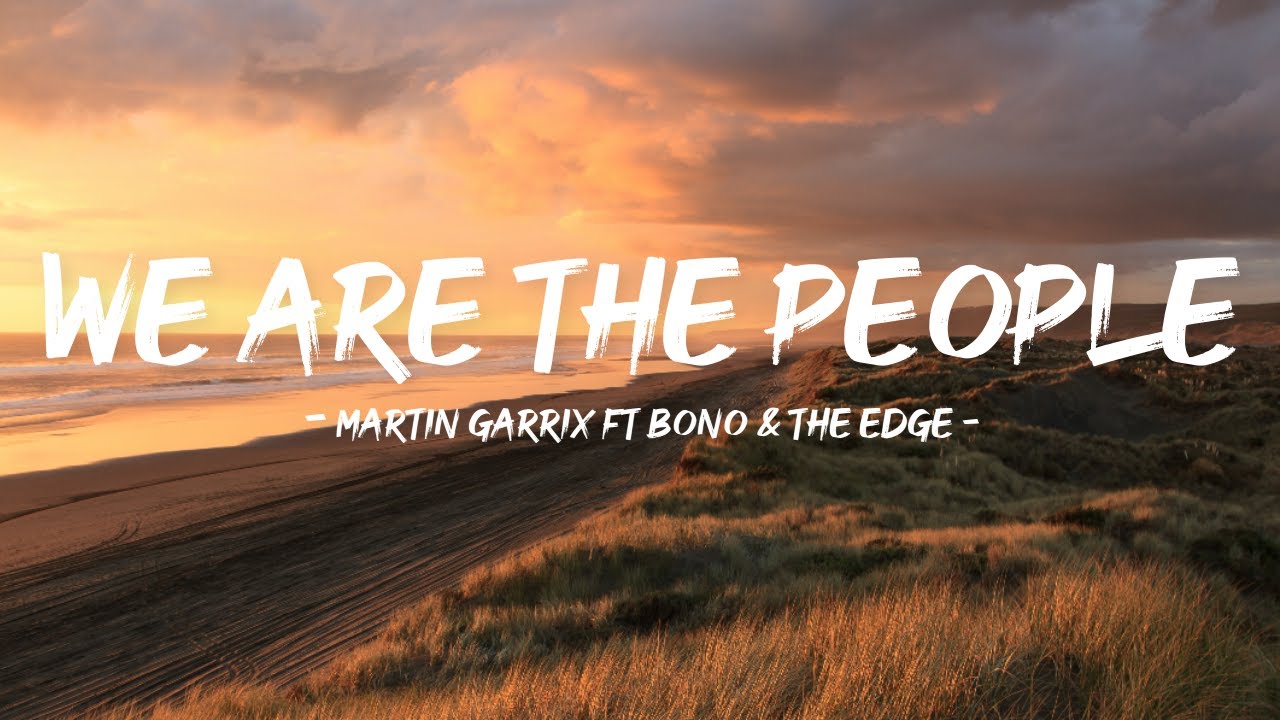 Martin Garrix feat. Bono \u0026 The Edge - We Are The People (Lyrics / Lirik dan Terjemahan)