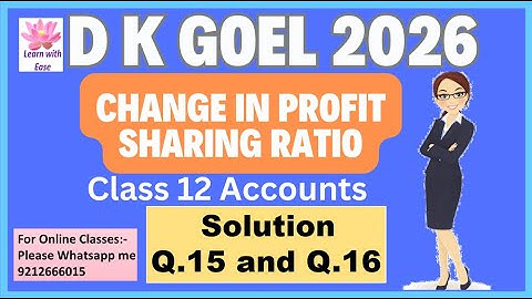 Q15 and Q16| Change in Profit sharing Ratio| D K Goel 2026| Ch 2| Class 12| Accounts@learnwithease
