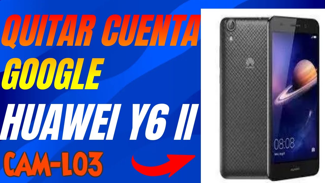 Como Eliminar Cuenta Google De Un Huawei Y6 II | Método Sin PC | Muy Efectivo