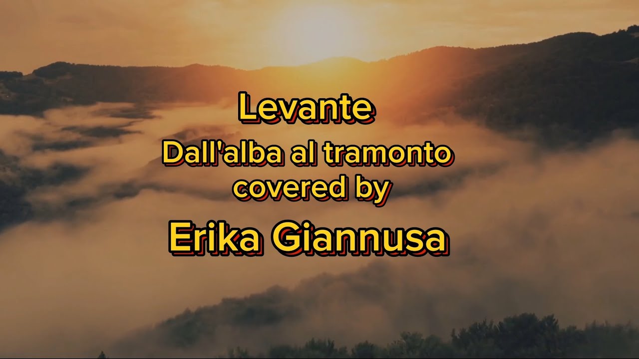 Levante - Dall'alba al tramonto - cover version di Erika Giannusa