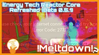 Energy Tech Reactor Core Refreshed Beta 0 5 1 Meltdown Roblox Youtube - energy tech reactor core revamped roblox