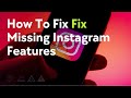 How To Fix Missing Instagram Features