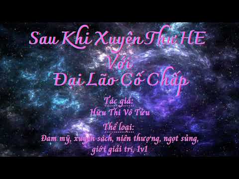 Video Sau Khi Xuyên Thư He Với Đại Lão Cố Chấp -P3- Audio... - youtube