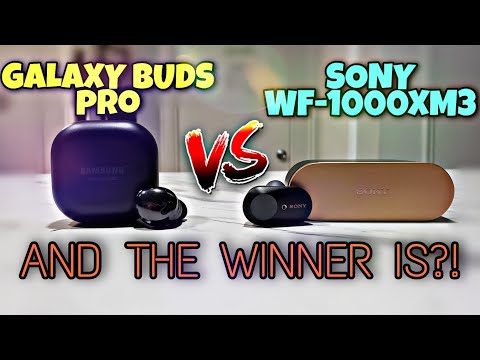 SONY WF-1000XM3 VS SAMSUNG GALAXY BUDS PRO (HARD DECISION BRUH!!!)