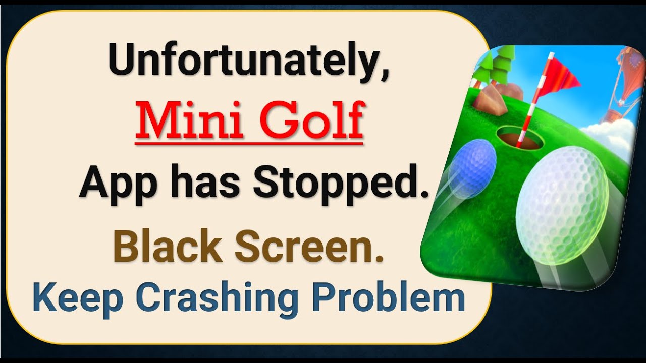 How To Fix Unfortunately, Mini Golf App has stopped | Keeps Crashing ...