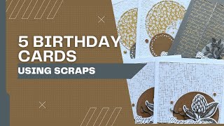 5 Birthday Cards using Scraps