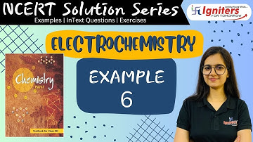 Example 6 - Electrochemistry | Class 12 | NCERT Solution Series | CHEMISTRY