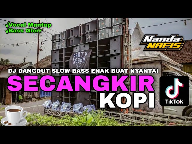 DJ SECANGKIR KOPI DANGDUT SLOW BASS GLERR TERBARU 2022 || NANDA NAFIS RMX class=