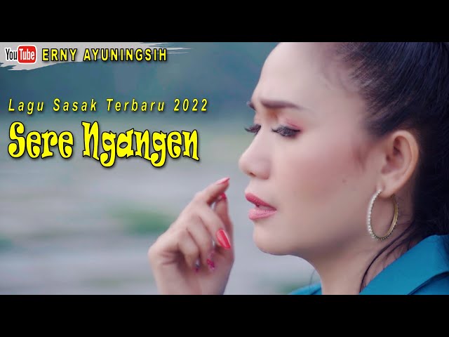 LAGU SASAK TERBARU 2022 ~SERE NGANGEN ~ ERNY AYUNINGSIH class=