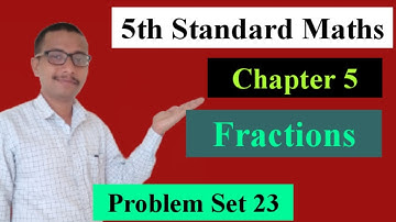 Fractions for class 5 Problem Set 23 | 5th Standard Maths Chapter 5