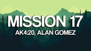 AK4:20 | MISSION 17 - ALAN GOMEZ (Letra/Lyrics)