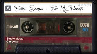 Foolish Senpai - For My Parents | Official Audio