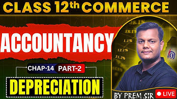 🔥Guaranteed Concept Clarity | Chapter- 14 DEPRECIATION ( PART -2) COMMERCE