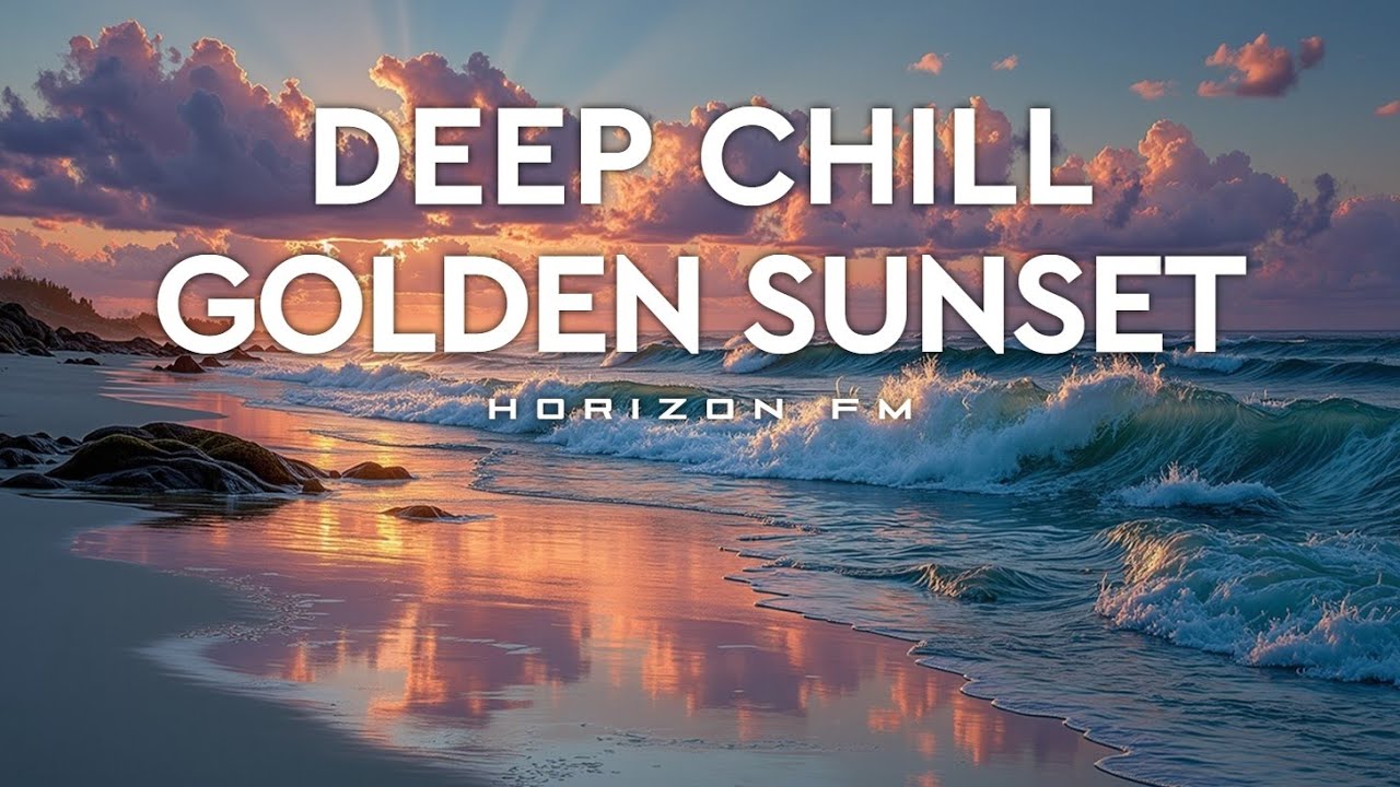 Глубокая чилаут-музыка для золотых закатов | Расслабляющий чил-микс 2026 и даунтемпо