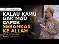 Kalau kamu gak mau capek serahin ke allah  ustadz adi hidayat