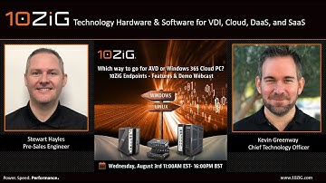 10ZiG Demo Webinar:  Linux or Windows?  Which way to go for AVD or Windows 365 Cloud PC?