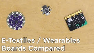ETextiles / Wearables Boards Compared: LilyPad vs GEMMA vs Microbit