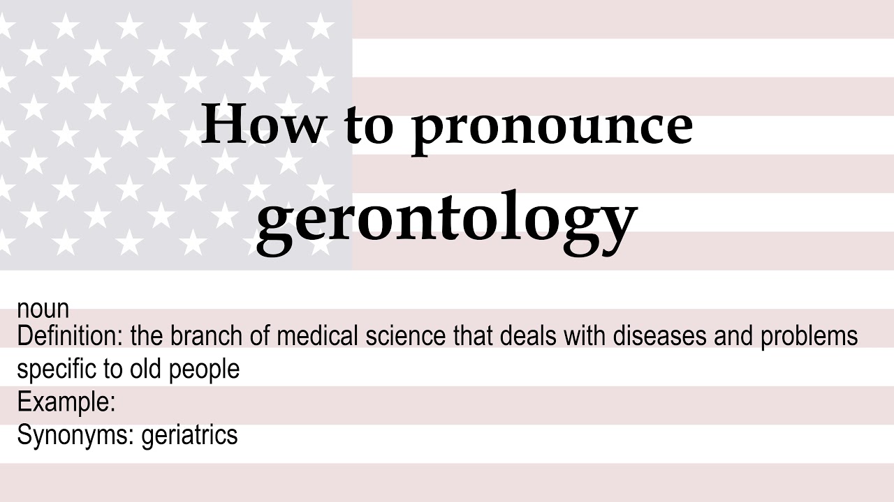 How to pronounce 'gerontology' + meaning