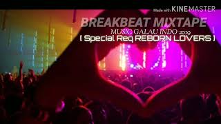 Download Lagu THE BEST BREAKBEAT MIXTAPE TOP MUSIC GALAU 2019 [ SPECIAL REQUEST REBORN LOVERS ]