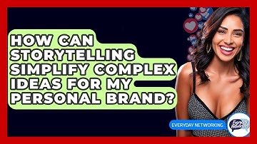 How Can Storytelling Simplify Complex Ideas For My Personal Brand? - Everyday-Networking
