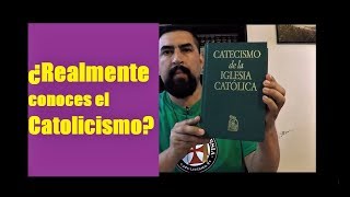 ¿Realmente que enseña la Iglesia Católica? ¿Has leído el Catecismo Católico?