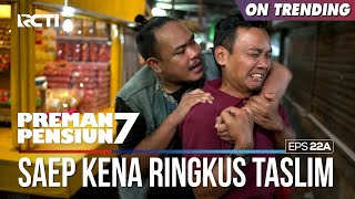 Saep Akhirnya Berhasil Juga Diringkus Oleh Taslim - PREMAN PENSIUN 7 Part (1/2)